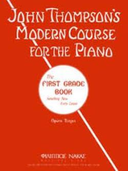 JOHN THOMPSON'S MODERN COURSE FOR THE PIANO 1ST GRADE BOOK